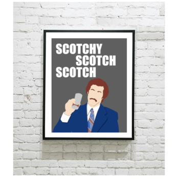 Anchorman Art Print - Ron Burgundy - Anchorman Scotchy Scotch Scotch