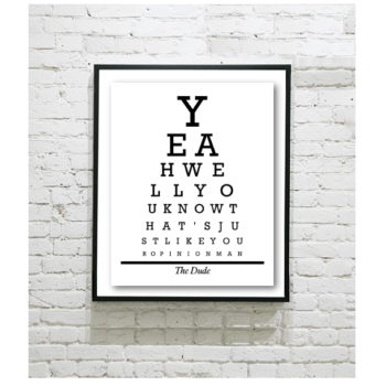 The Big Lebowski Eye Chart - That's Just Like Your Opinion, Man
