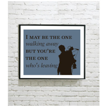 The Walking Dead Art Print - Daryl Walking Away Quote